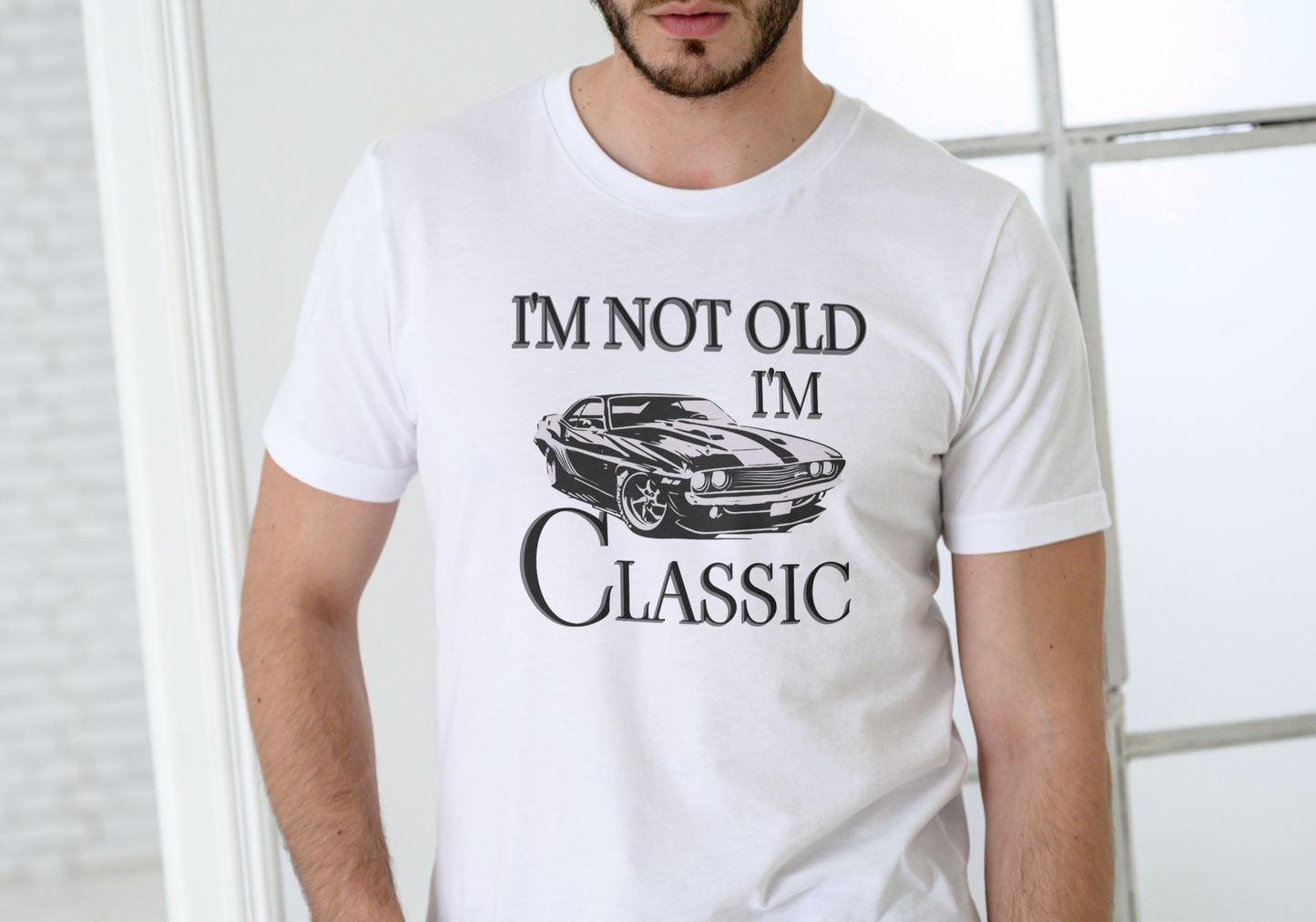 I'M NOT OLD I'M CLASSIC, T-SHIRT, UNISEX, COTTON