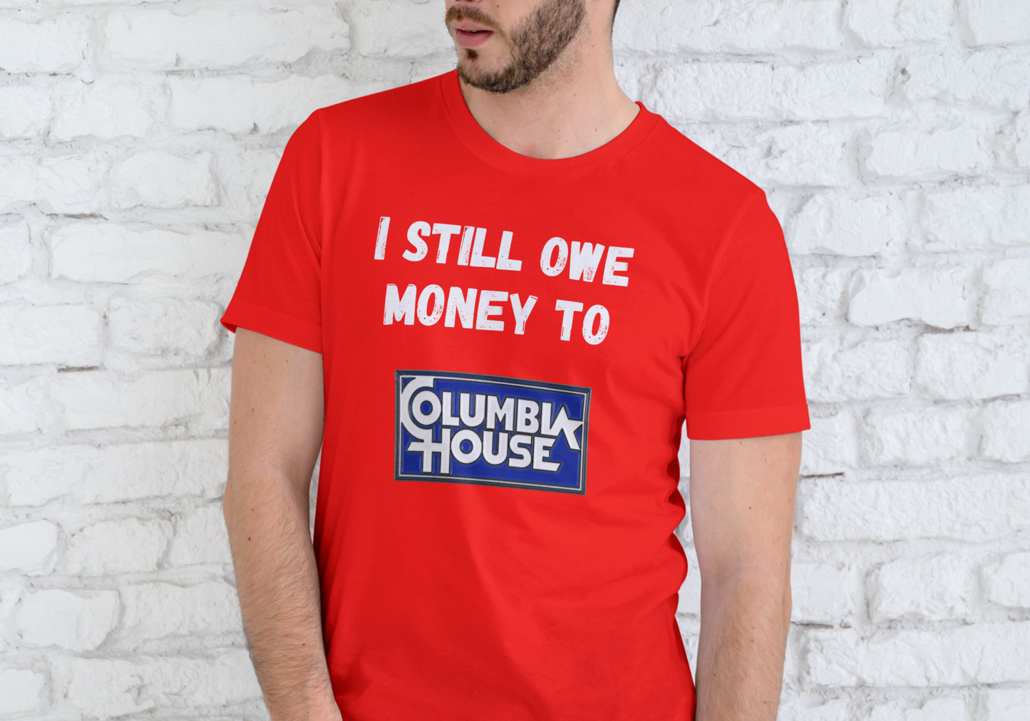 I STILL OWE MONEY TO COLUMBIA HOUSE, T-SHIRT, UNISEX, COTTON
