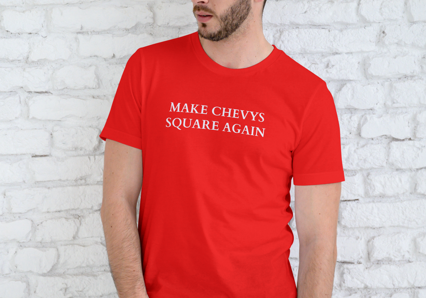 MAKE CHEVY'S SQUARE AGAIN, T-SHIRT, UNISEX, COTTON