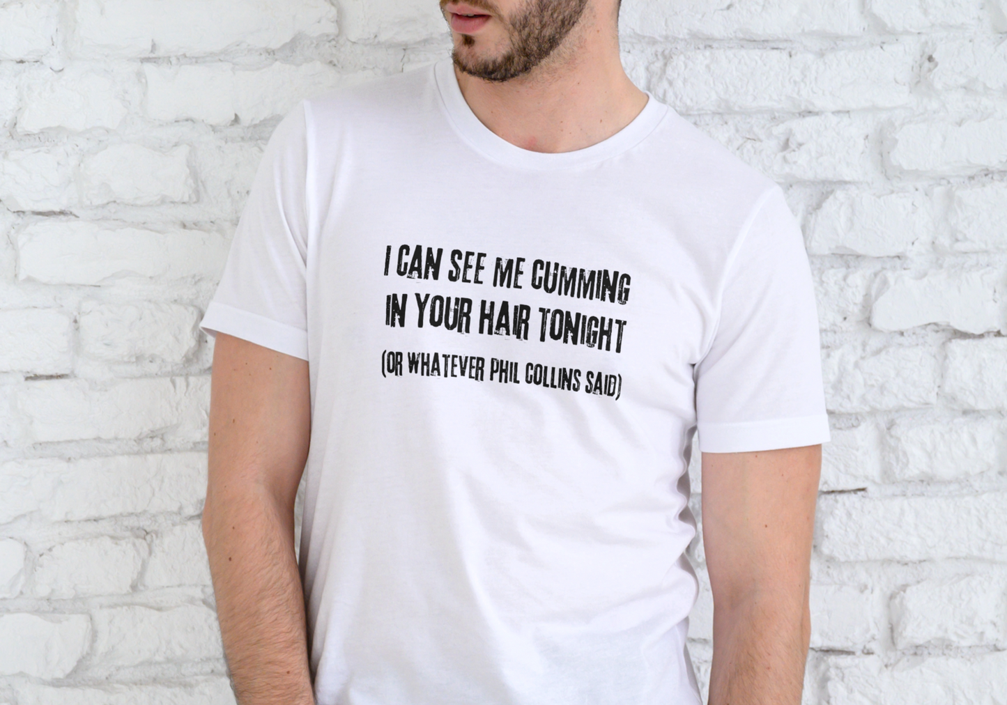 I CAN SEE ME CUMING IN YOUR HAIR TONIGHT, T-SHIRT, UNISEX, COTTON