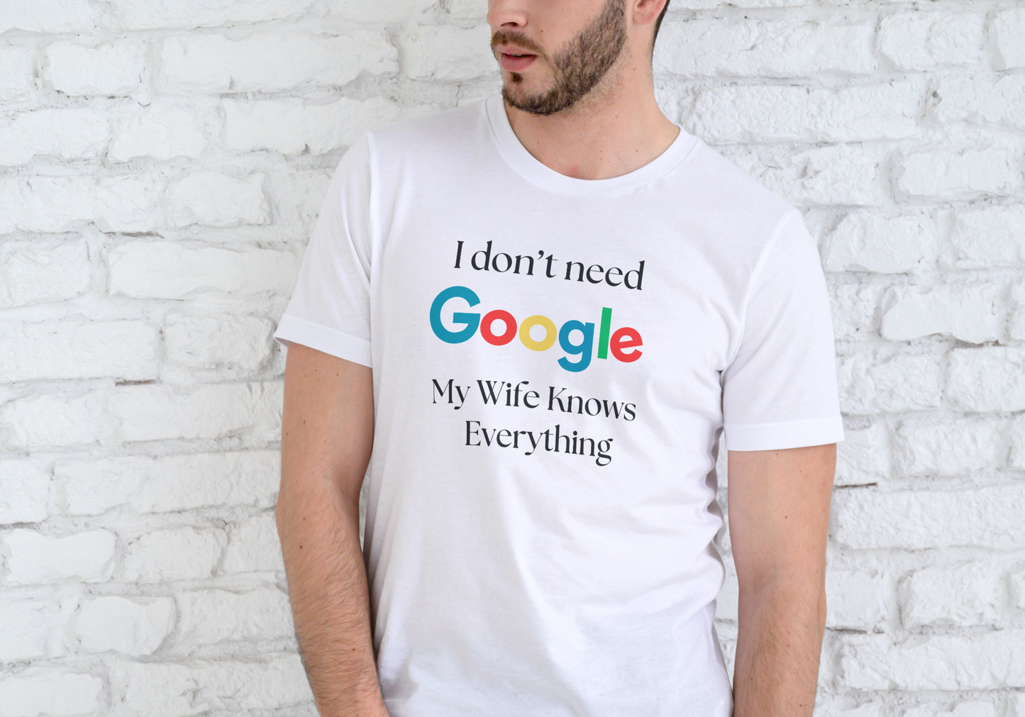 I DON'T NEED GOOGLE, MY WIFE KNOWS EVERYTHING, T-SHIRT, UNISEX, COTTON