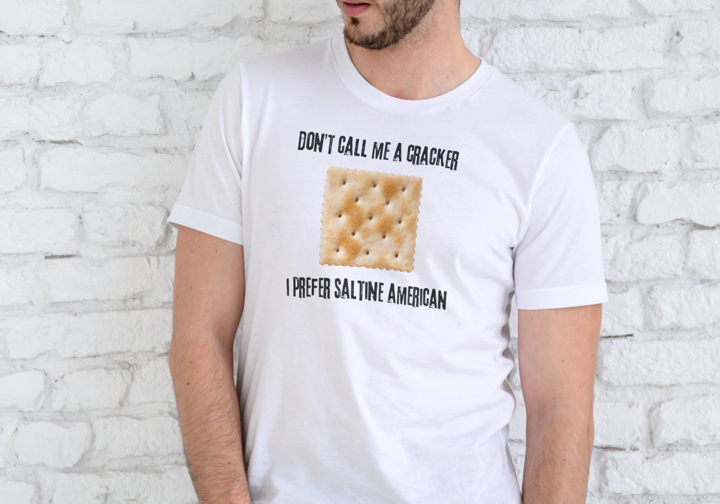 DON'T CALL ME A CRACKER, I PREFER SALTINE AMERICAN, T-SHIRT, UNISEX, COTTON