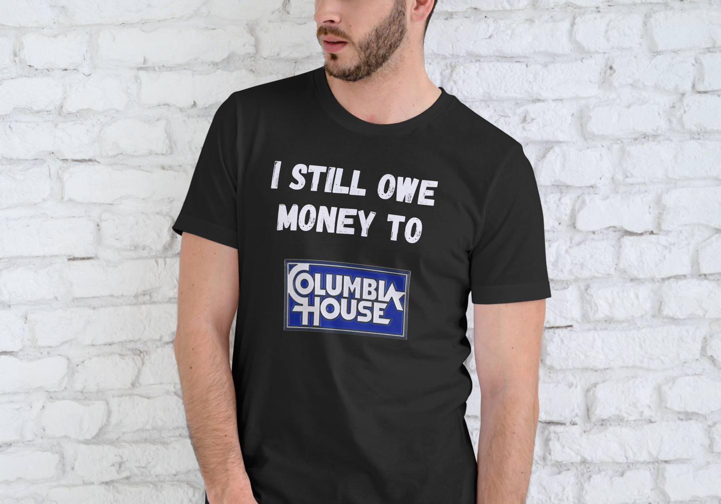 I STILL OWE MONEY TO COLUMBIA HOUSE, T-SHIRT, UNISEX, COTTON