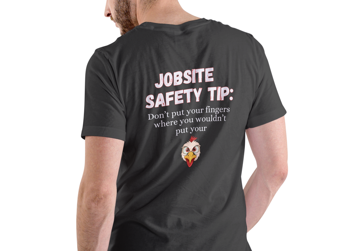 JOBSITE SAFETY TIP, DON'T PUT YOUR FINGERS, T-SHIRT, UNISEX, COTTON
