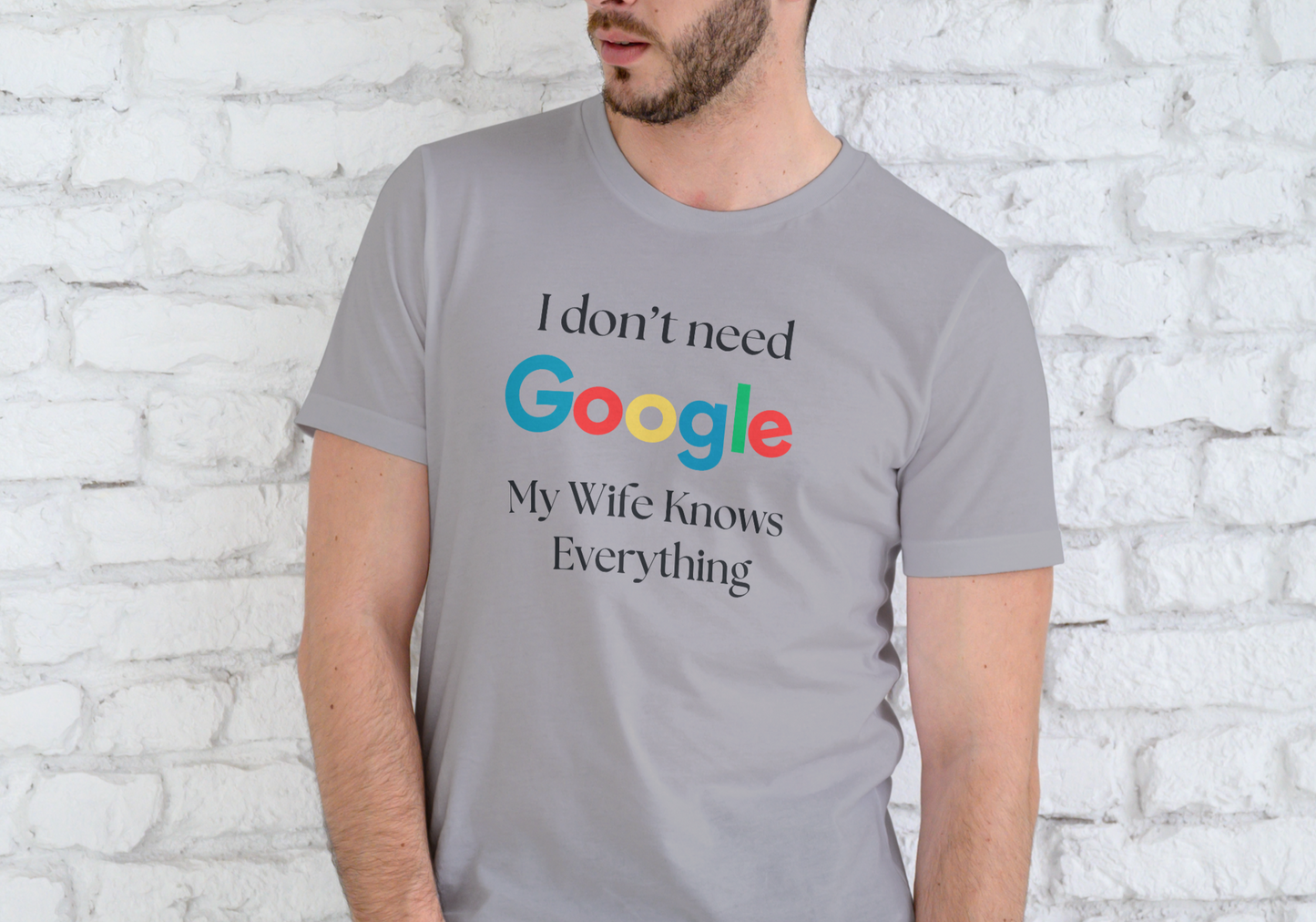 I DON'T NEED GOOGLE, MY WIFE KNOWS EVERYTHING, T-SHIRT, UNISEX, COTTON