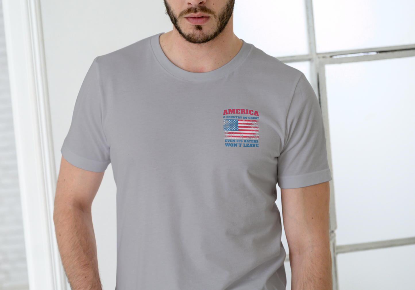 AMERICA, A COUNTRY SO GREAT EVEN IT'S HATERS WON'T LEAVE, T-SHIRT, UNISEX, COTTON