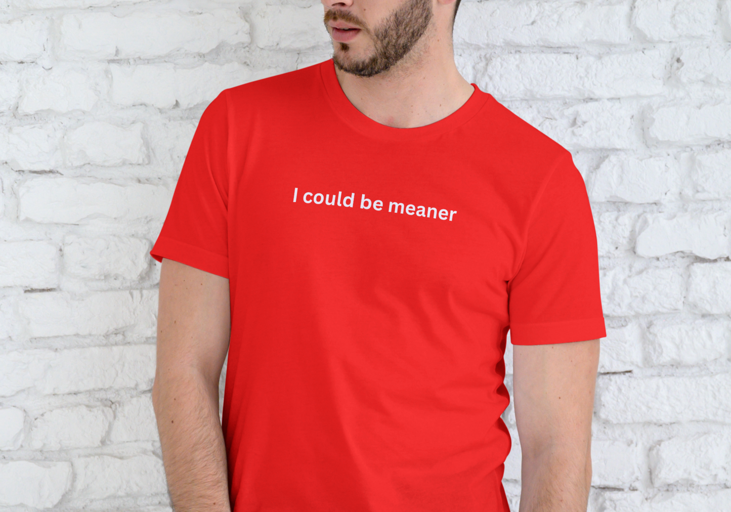 I COULD BE MEANER, T-SHIRT, UNISEX, COTTON