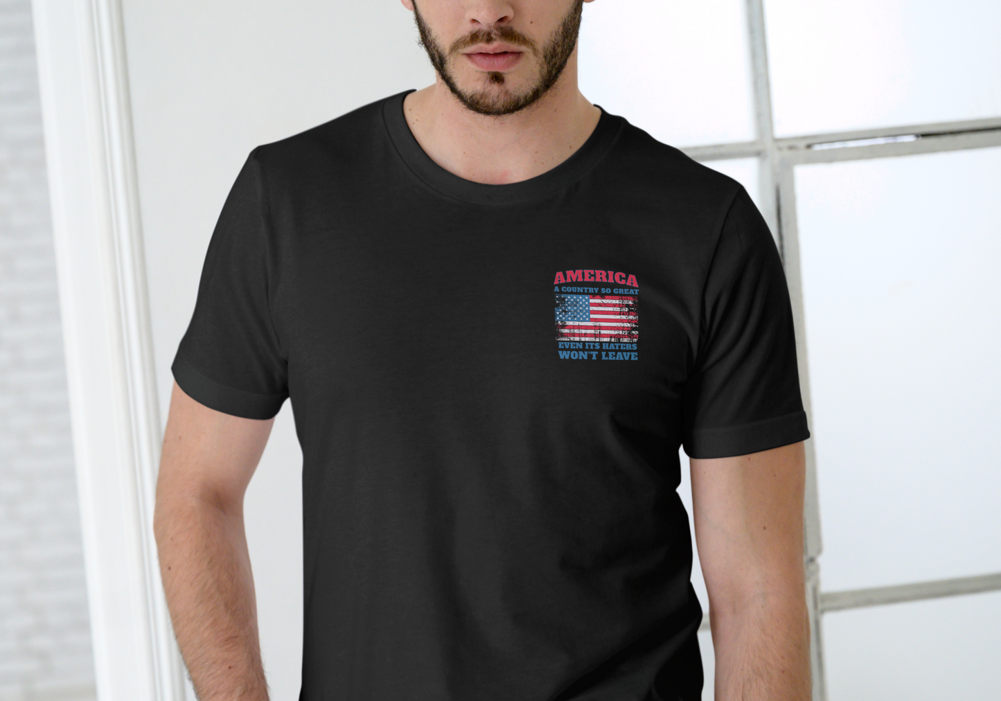 AMERICA, A COUNTRY SO GREAT EVEN IT'S HATERS WON'T LEAVE, T-SHIRT, UNISEX, COTTON