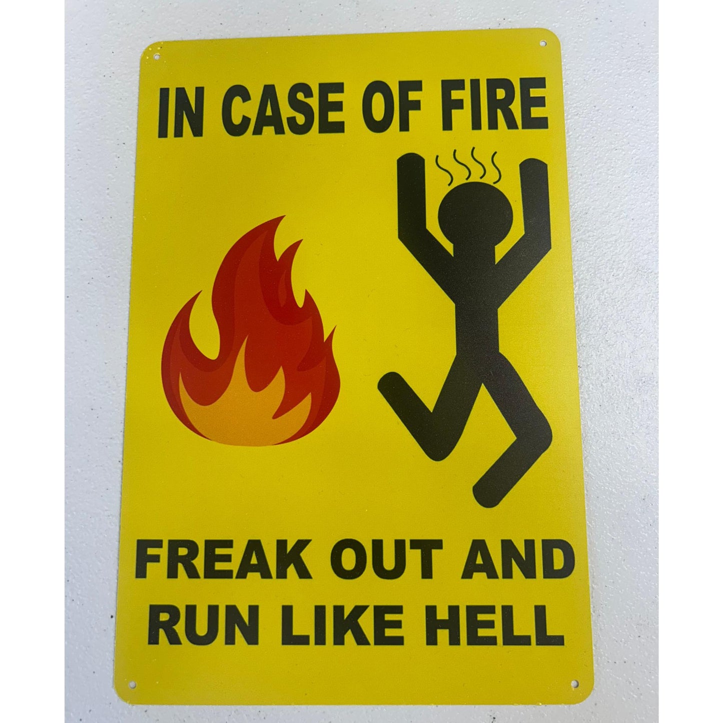 IN CASE OF FIRE FREAK OUT AND RUN LIKE HELL 8x12" Aluminum sign