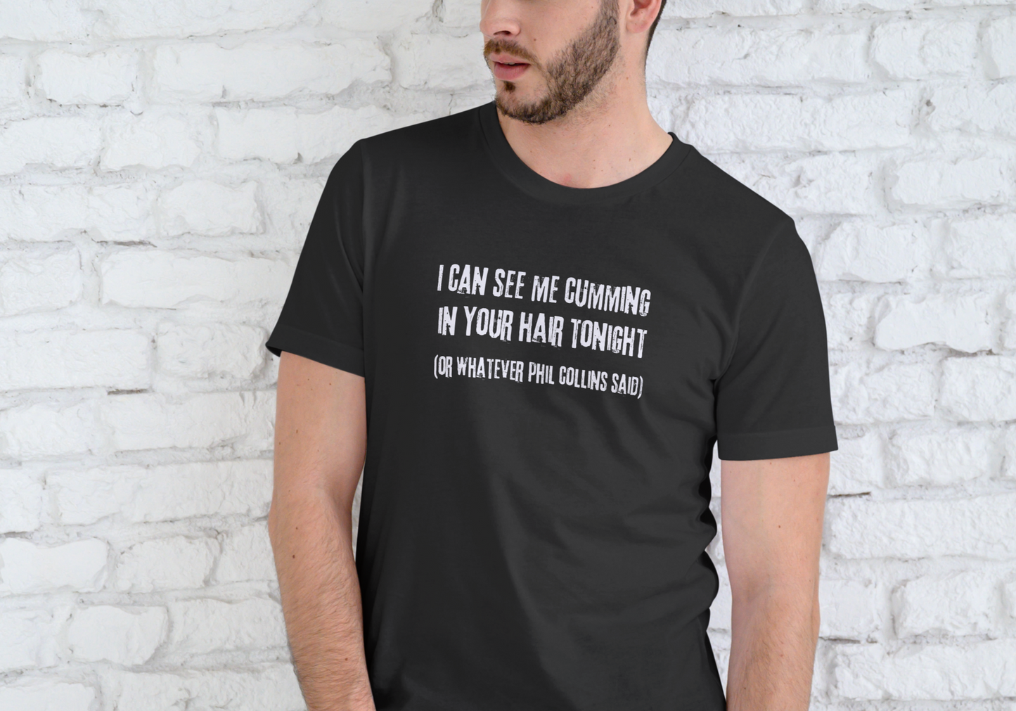 I CAN SEE ME CUMING IN YOUR HAIR TONIGHT, T-SHIRT, UNISEX, COTTON