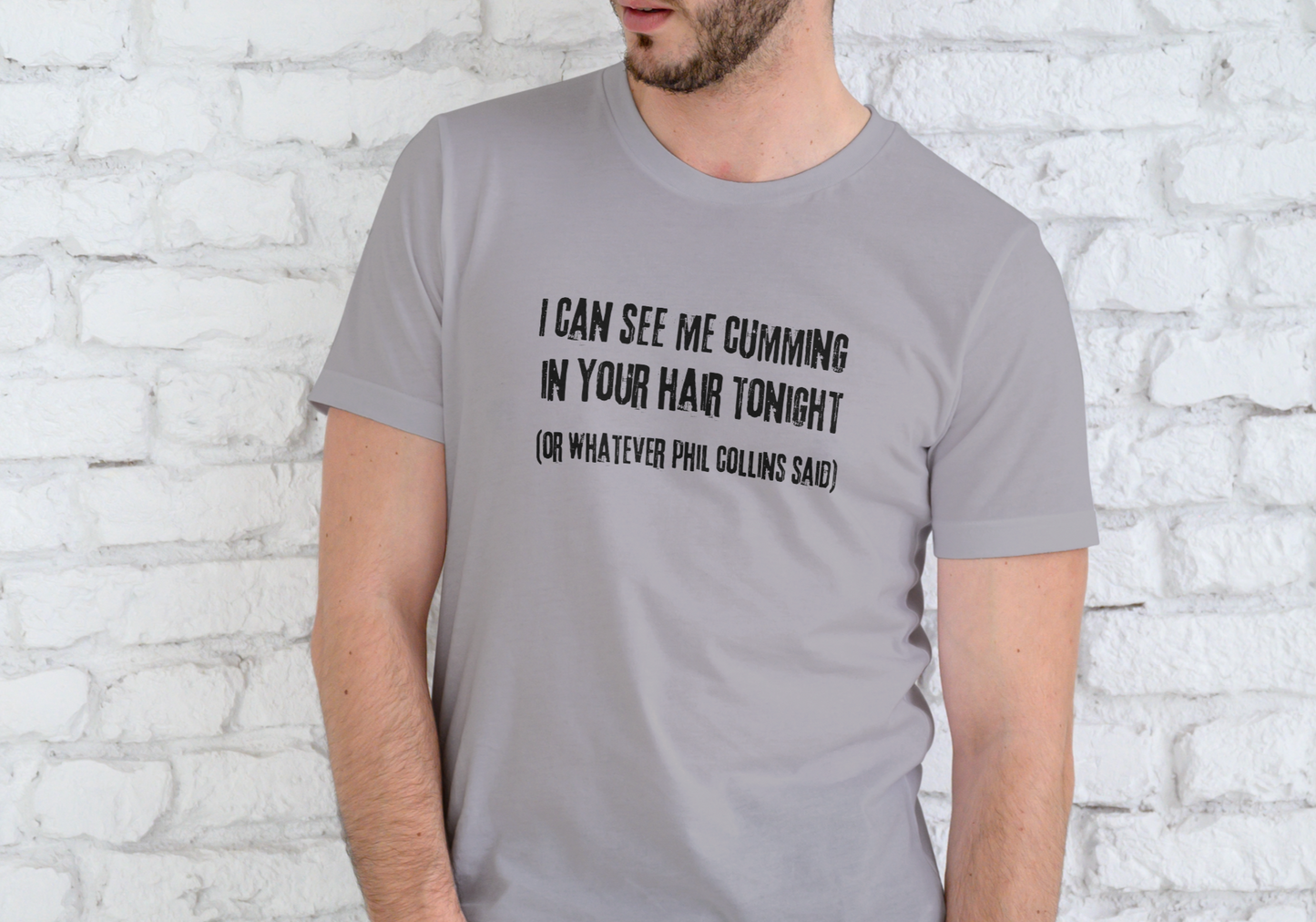 I CAN SEE ME CUMING IN YOUR HAIR TONIGHT, T-SHIRT, UNISEX, COTTON