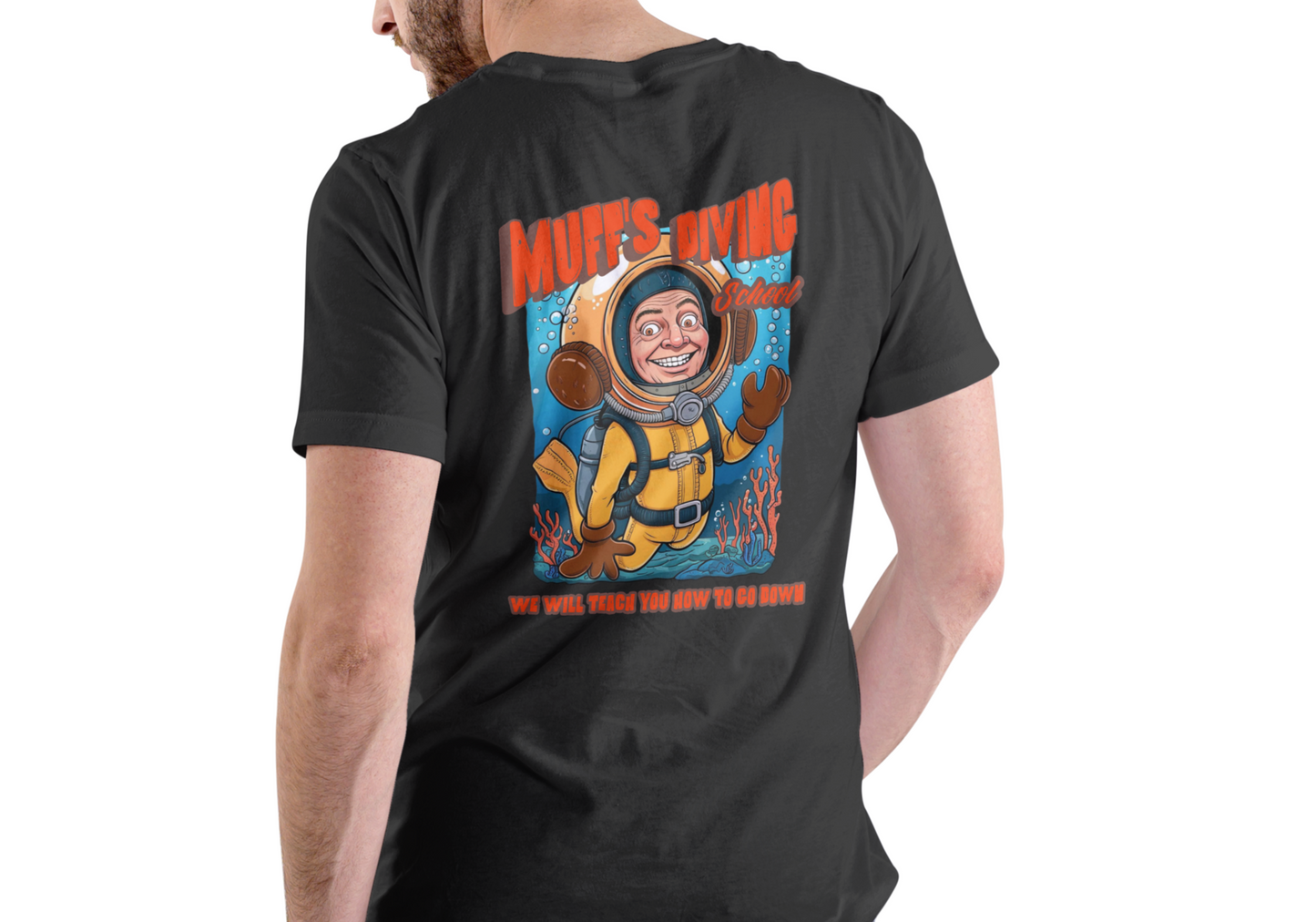 MUFF'S DIVING SCHOOL, WE WILL TEACH YOU TO GO DOWN, T-SHIRT, UNISEX, COTTON