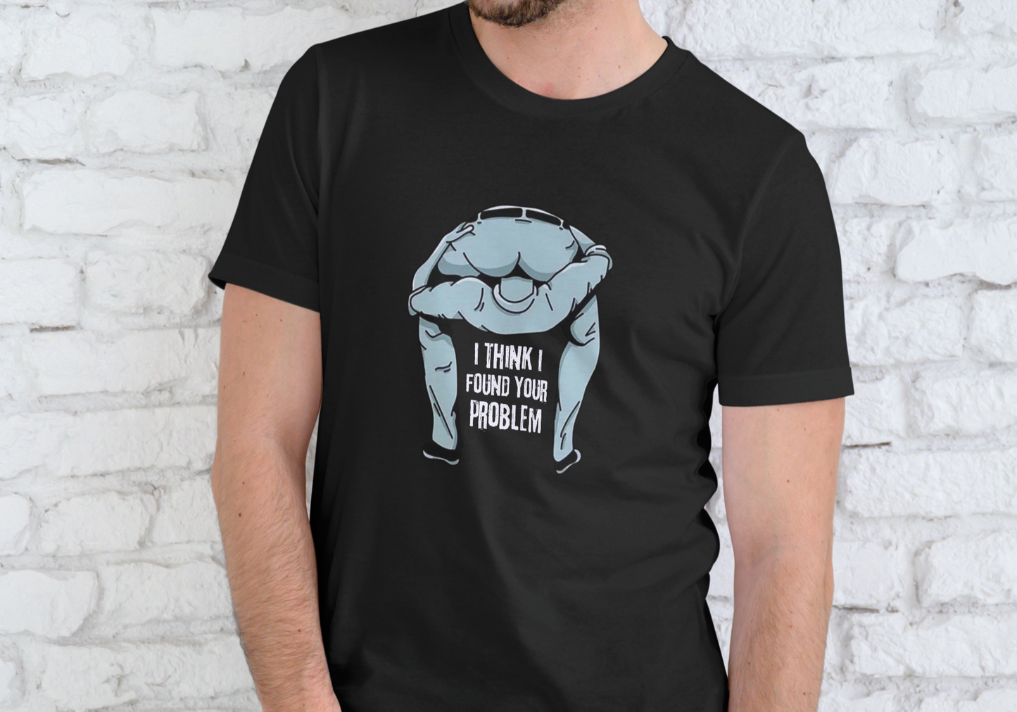 I THINK I FOUND YOUR PROBLEM, T-SHIRT, UNISEX, COTTON