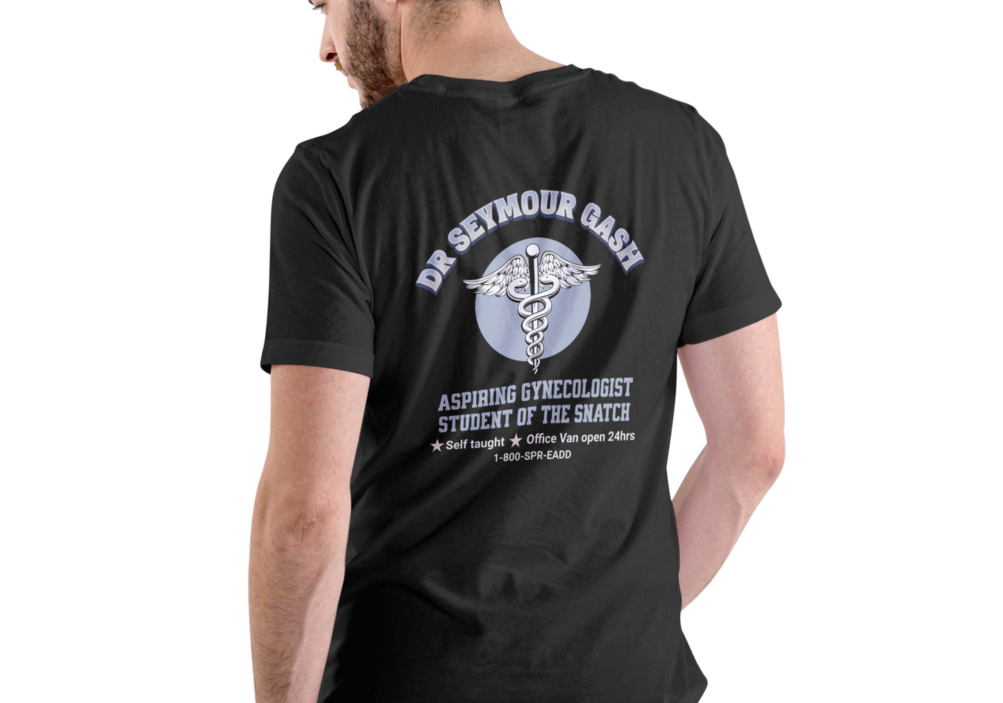 DR. SEYMOUR GASH, ASPIRING GYNOCOLOGIST, T-SHIRT, UNISEX, COTTON