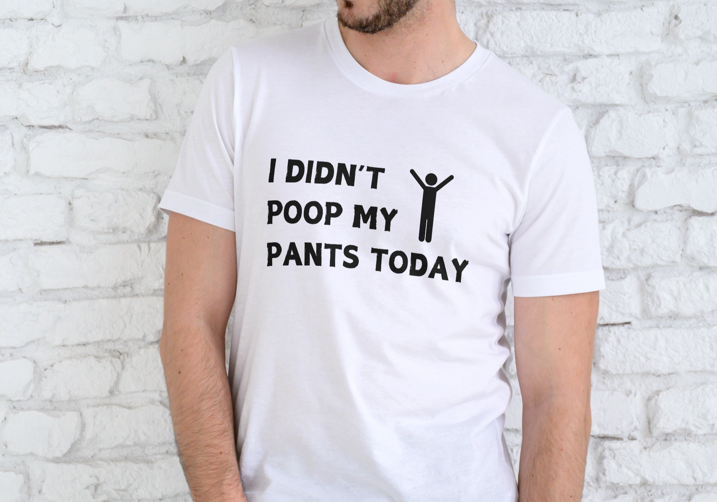 I DIDN'T POOP MY PANTS TODAY, T-SHIRT, UNISEX, COTTON
