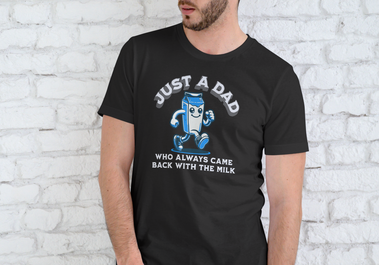 JUST A DAD WHO ALWAYS CAME BACK WITH THE MILK, T-SHIRT, UNISEX, COTTON