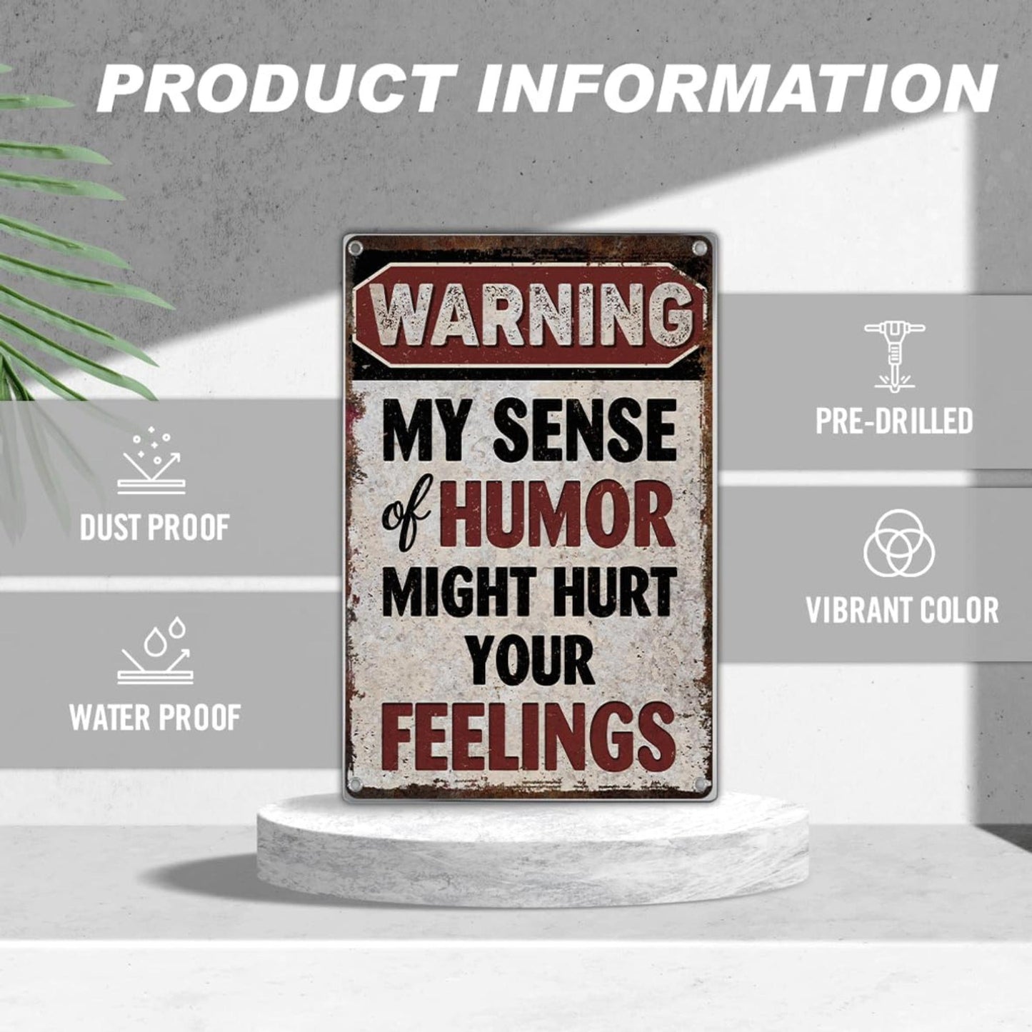 WARNING MY SENSE OF HUMOR MIGHT HURT YOUR FEELINGS Aluminum 8x12 Sign