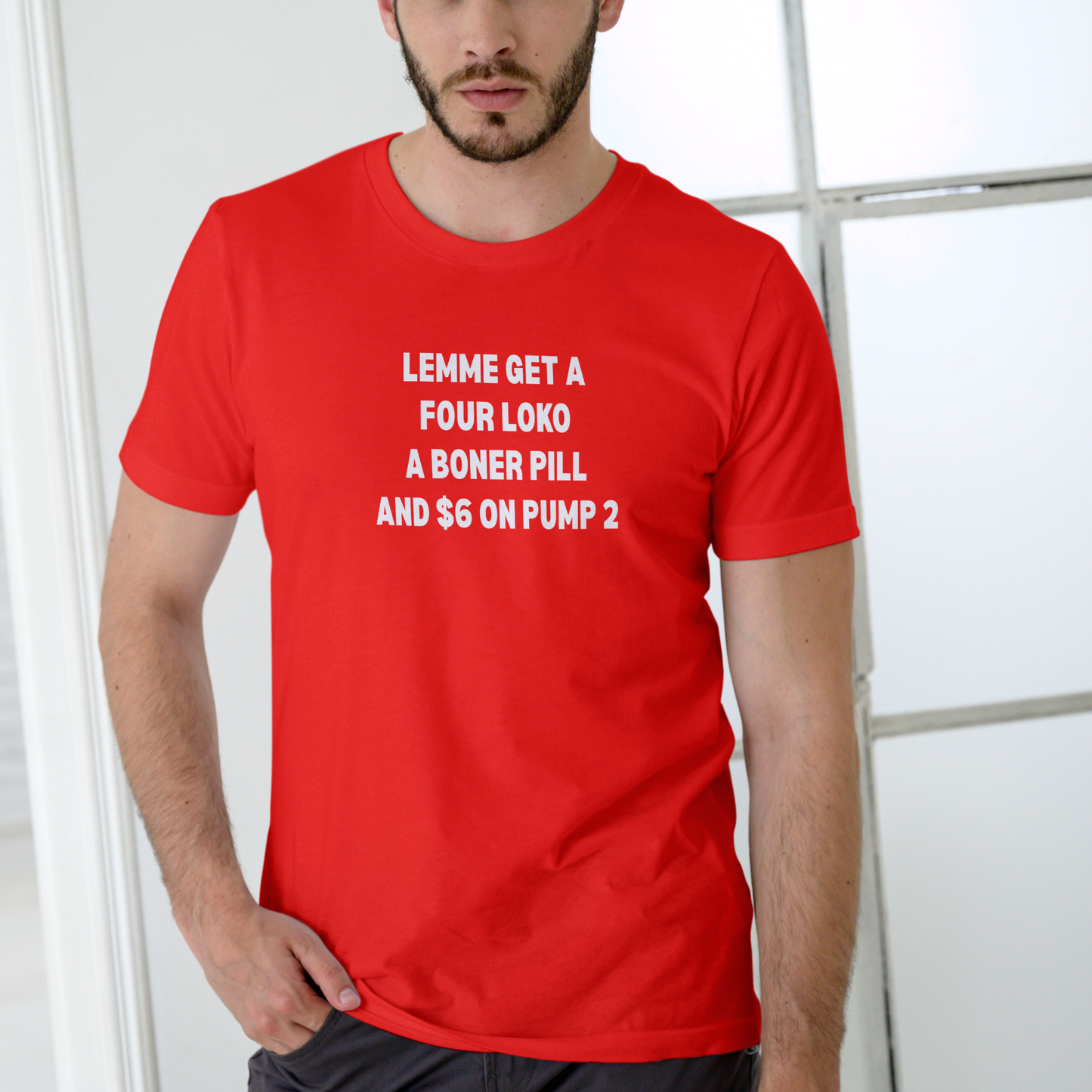 LEMME GET A FOUR LOKO, A PILL, AND $6 ON PUMP 2 – Funny Unisex Cotton T-Shirt