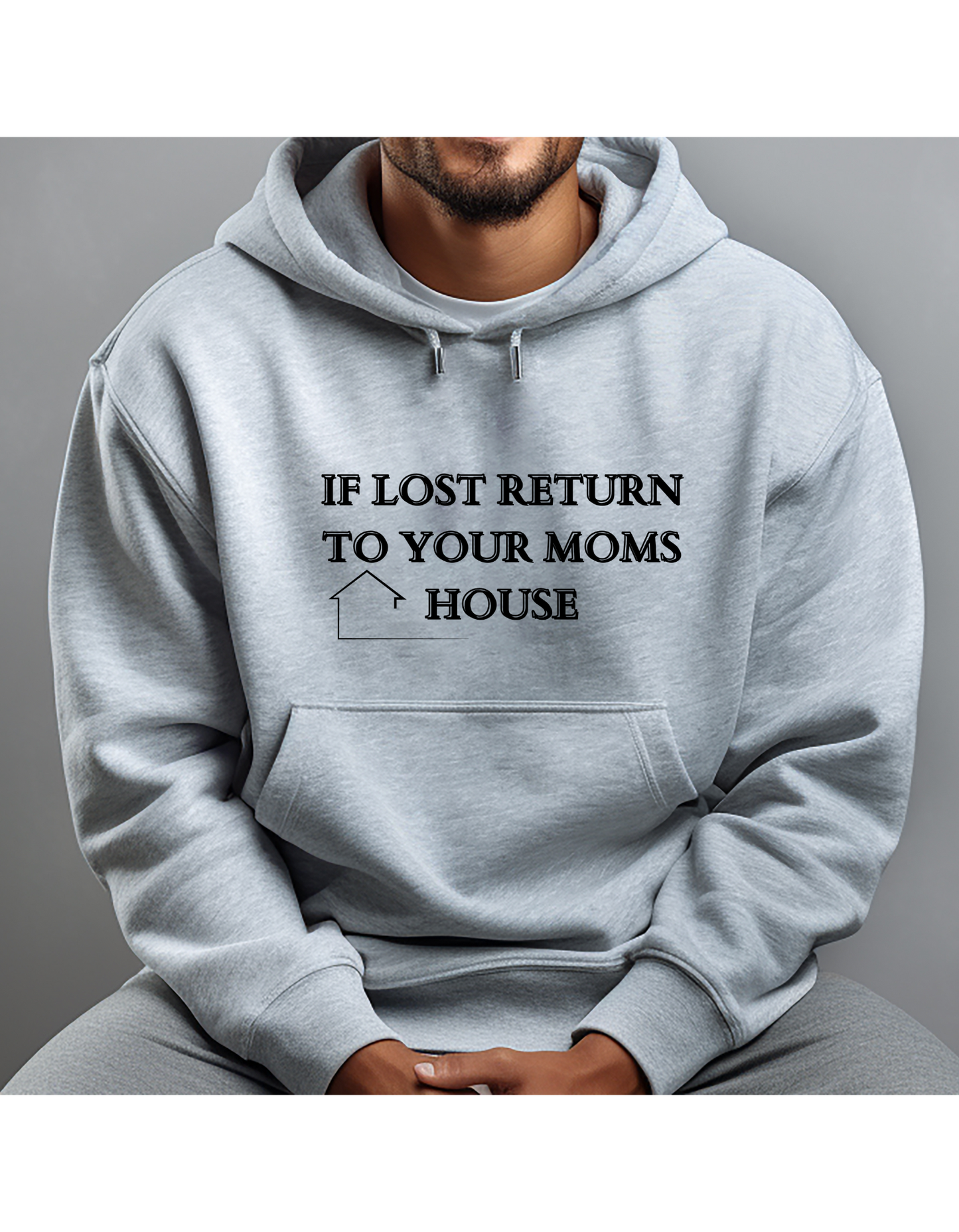 Hoodie, IF LOST RETURN TO YOUR MOMS HOUSE