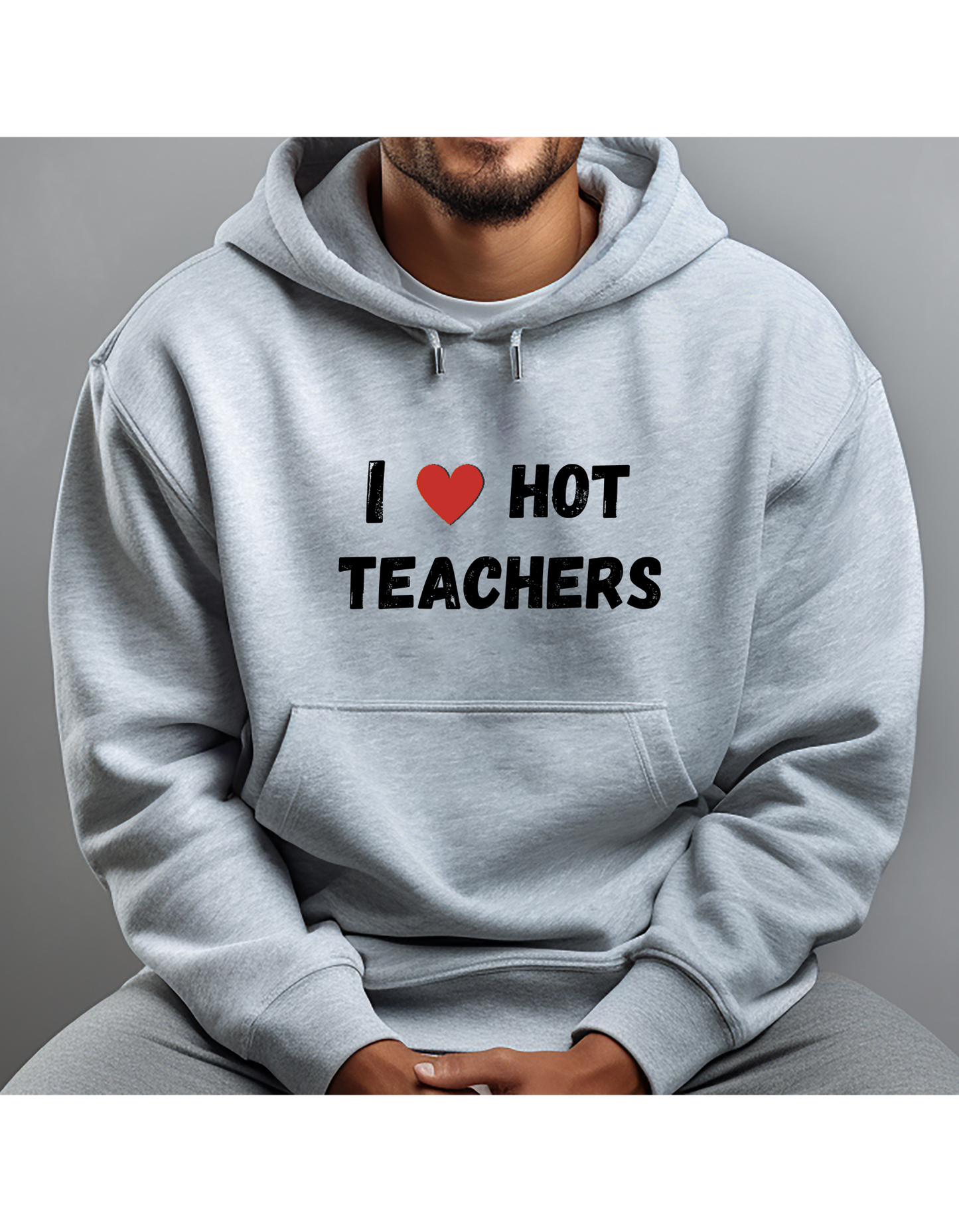 Hoodie, I LOVE HOT TEACHERS