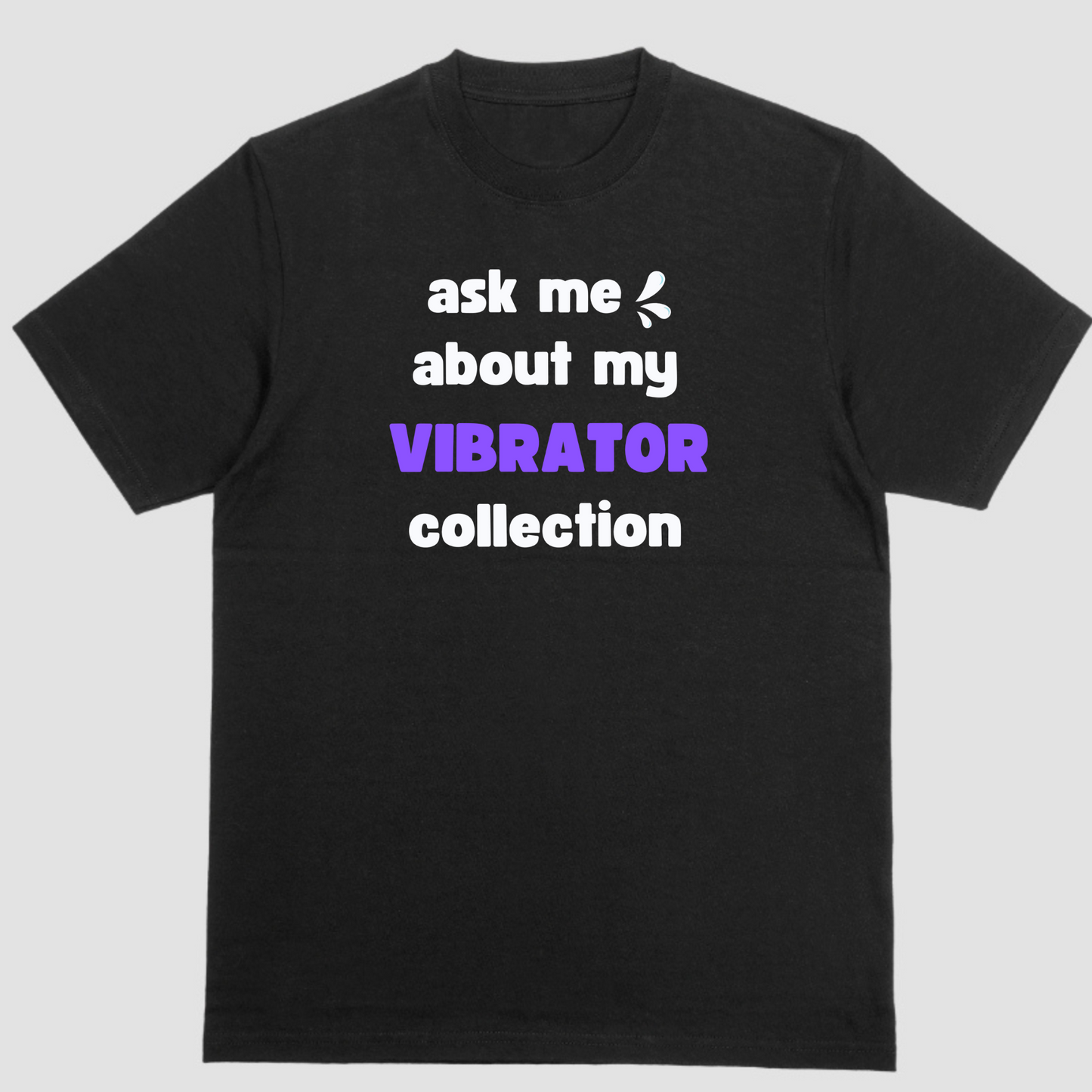 ASK ME ABOUT MY VIBRATOR COLLECTION Short sleeve shirt