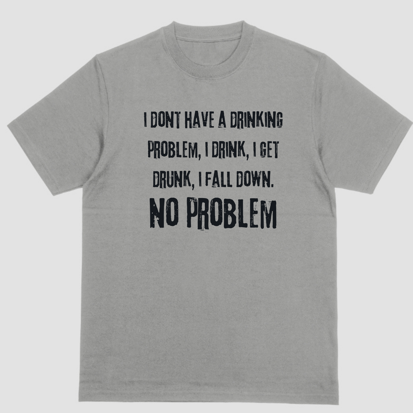 Short sleeve shirt, I DONT HAVE A DRINKING PROBLEM