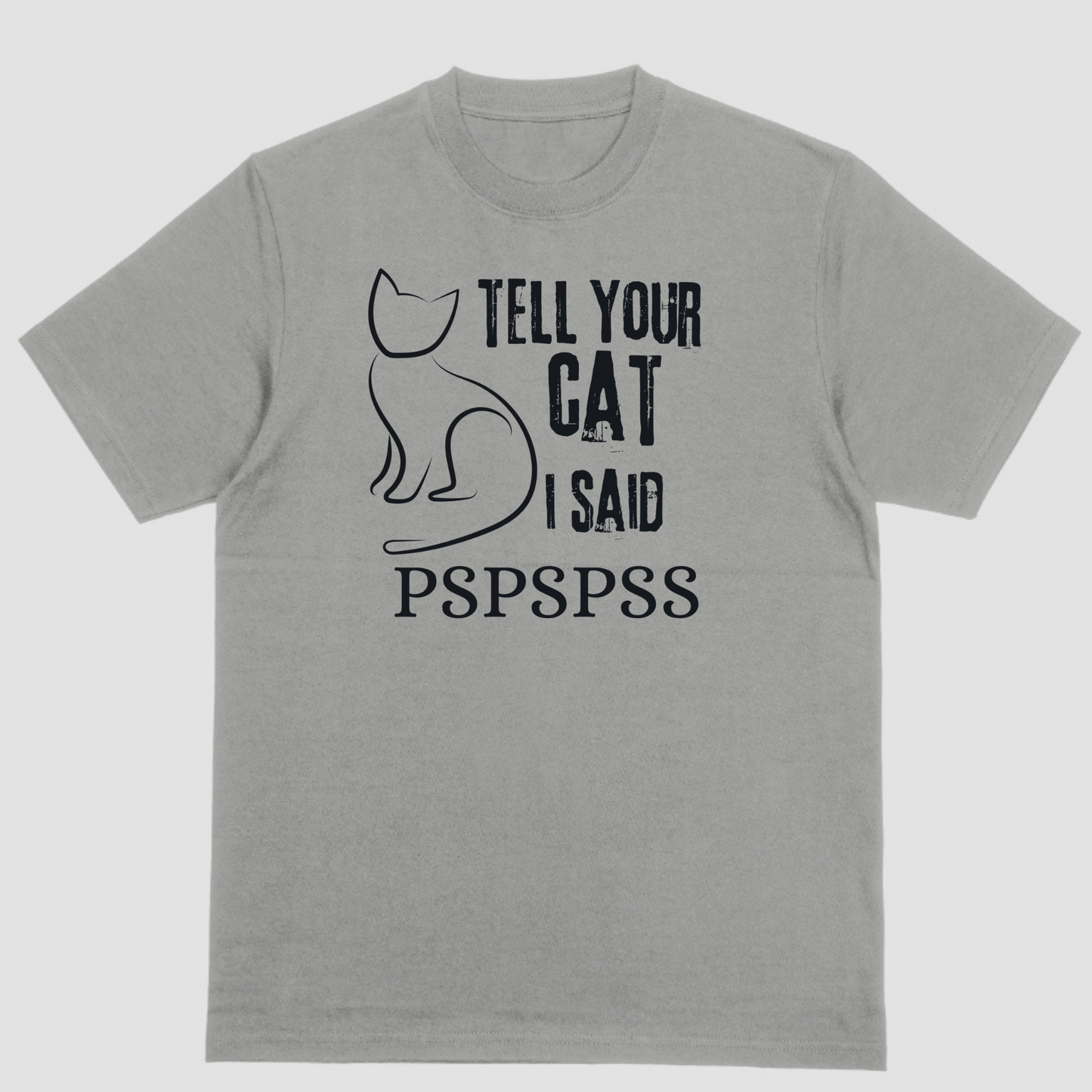 Short sleeve shirt, TELL YOUR CAT I SAID PSPSPSS