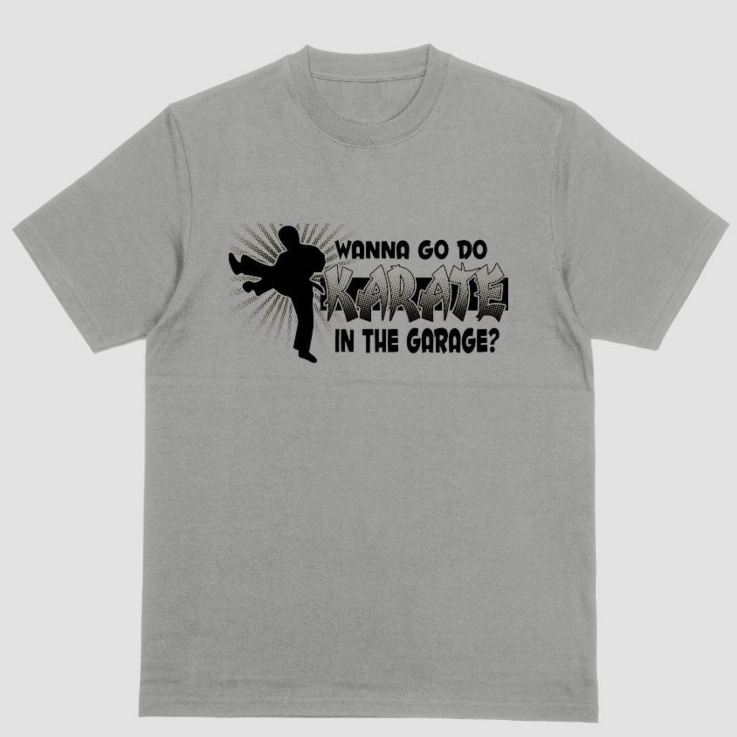 Short sleeve shirt WANNA GO DO KARATE IN THE GARAGE?