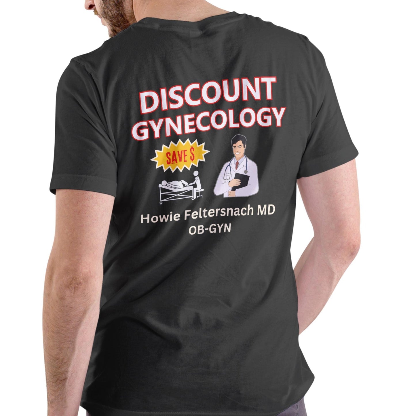 Dr Howie Feltersnach Discount Gynecology T Shirt, Unisex Cotton