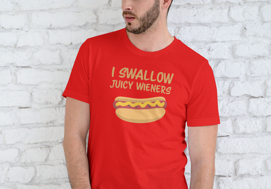 I SWALLOW JUICY WIENERS, T-SHIRT, UNISEX, COTTON
