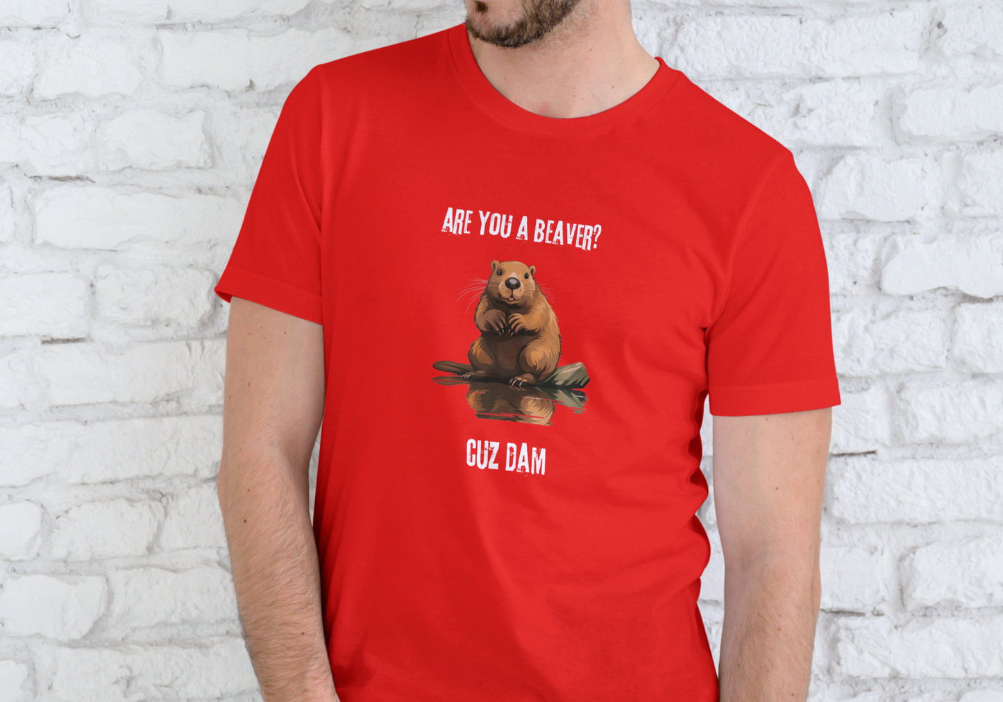 ARE YOU A BEAVER CAUSE DAM, T-SHIRT, UNISEX, COTTON