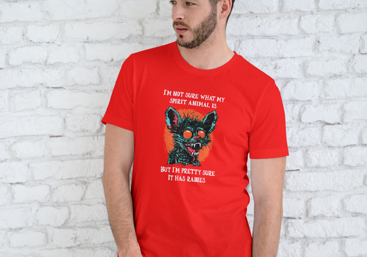 I'M NOT SURE WHAT MY SPIRIT ANIMAL IS BUT I'M PRETTY SURE IT HAS RABIES, T-SHIRT, UNISEX, COTTON
