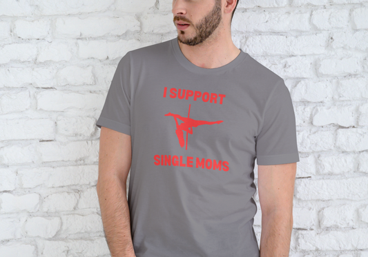 I SUPPORT SINGLE MOMS, T-SHIRT, UNISEX, COTTON