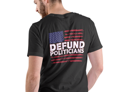 DEFUND POLITICIANS, T-SHIRT, UNISEX, COTTON