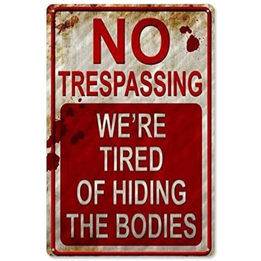 No Trespassing We're Tired of Hiding The Bodies 8x12 Aluminum Sign