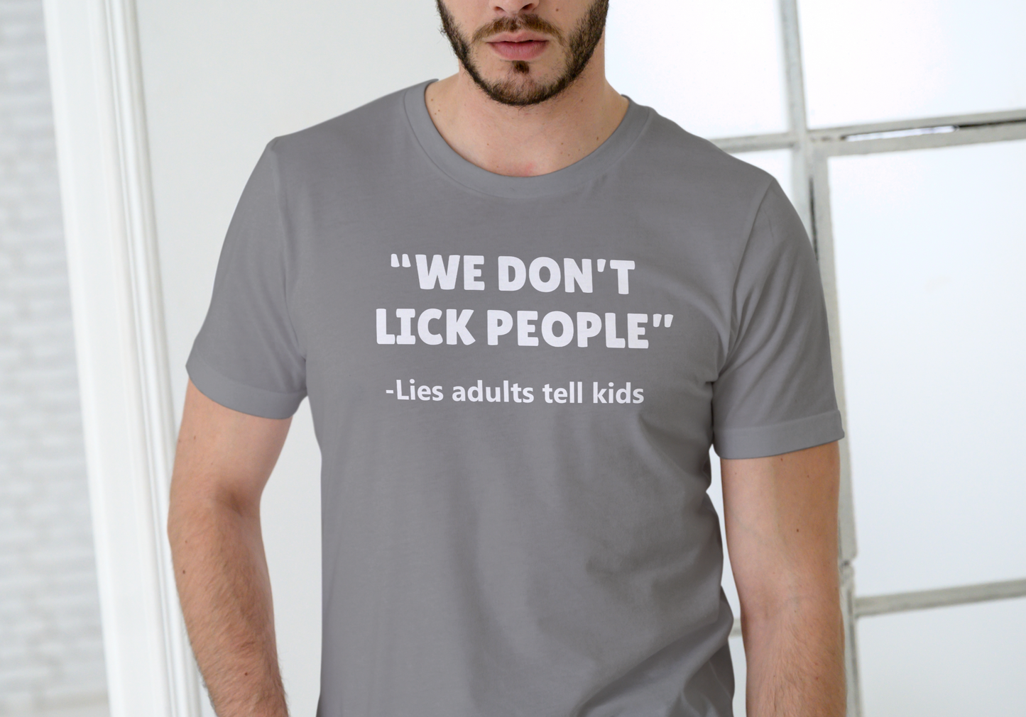WE DON'T LICK PEOPLE, LIES ADULTS TELL CHILDREN, T-SHIRT, UNISEX, COTTON