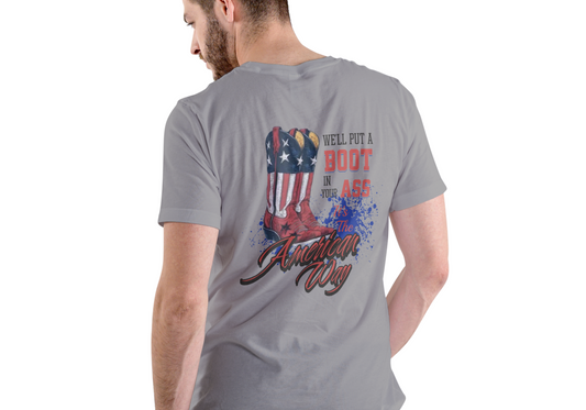 WE'LL PUT A BOOT IN YOUR ASS, THE AMERICAN WAY, T-SHIRT, UNISEX, COTTON