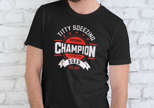 TITTY SQUEEZING NATIONAL CHAMPION, T-SHIRT, UNISEX, COTTON