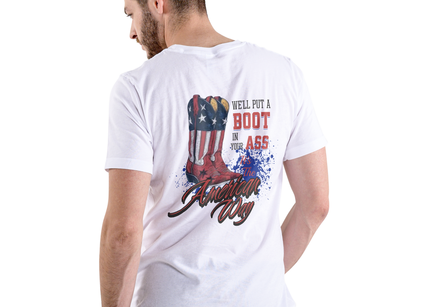 WE'LL PUT A BOOT IN YOUR ASS, THE AMERICAN WAY, T-SHIRT, UNISEX, COTTON