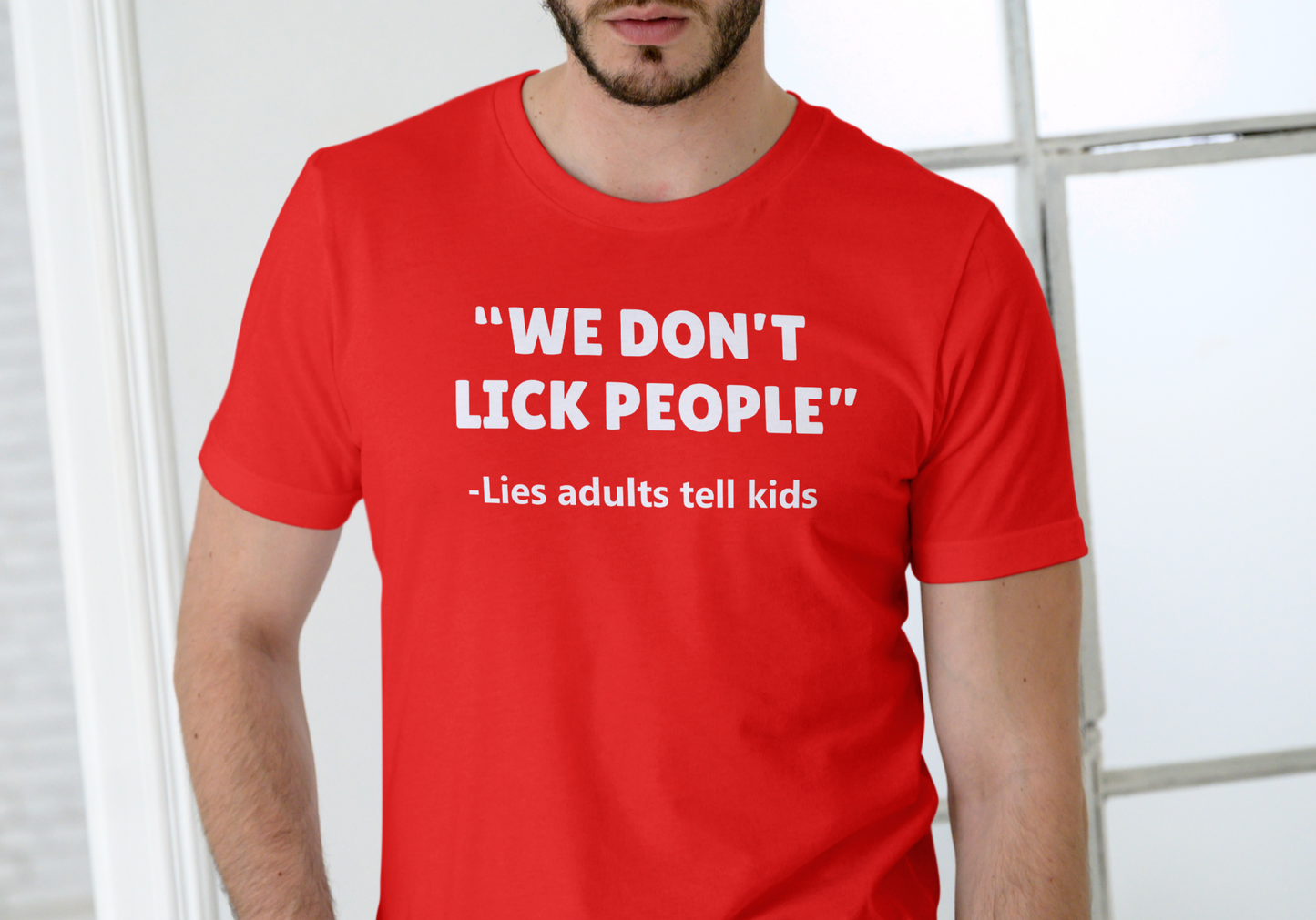 WE DON'T LICK PEOPLE, LIES ADULTS TELL CHILDREN, T-SHIRT, UNISEX, COTTON