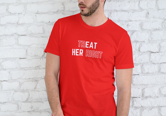 TREAT HER RIGHT, EAT HER RIGHT, T-SHIRT, UNISEX, COTTON