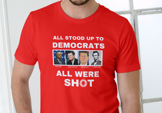 ALL STOOD UP TO DEMOCRATS, T-SHIRT, UNISEX, COTTON