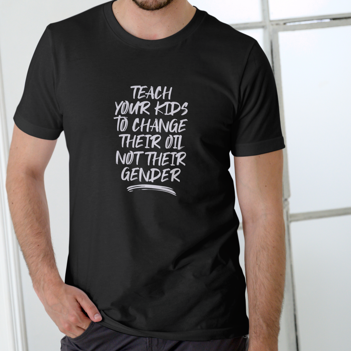 Teach Your Kids to Change Their Oil, Not Their Gender T Shirt, Unisex Cotton