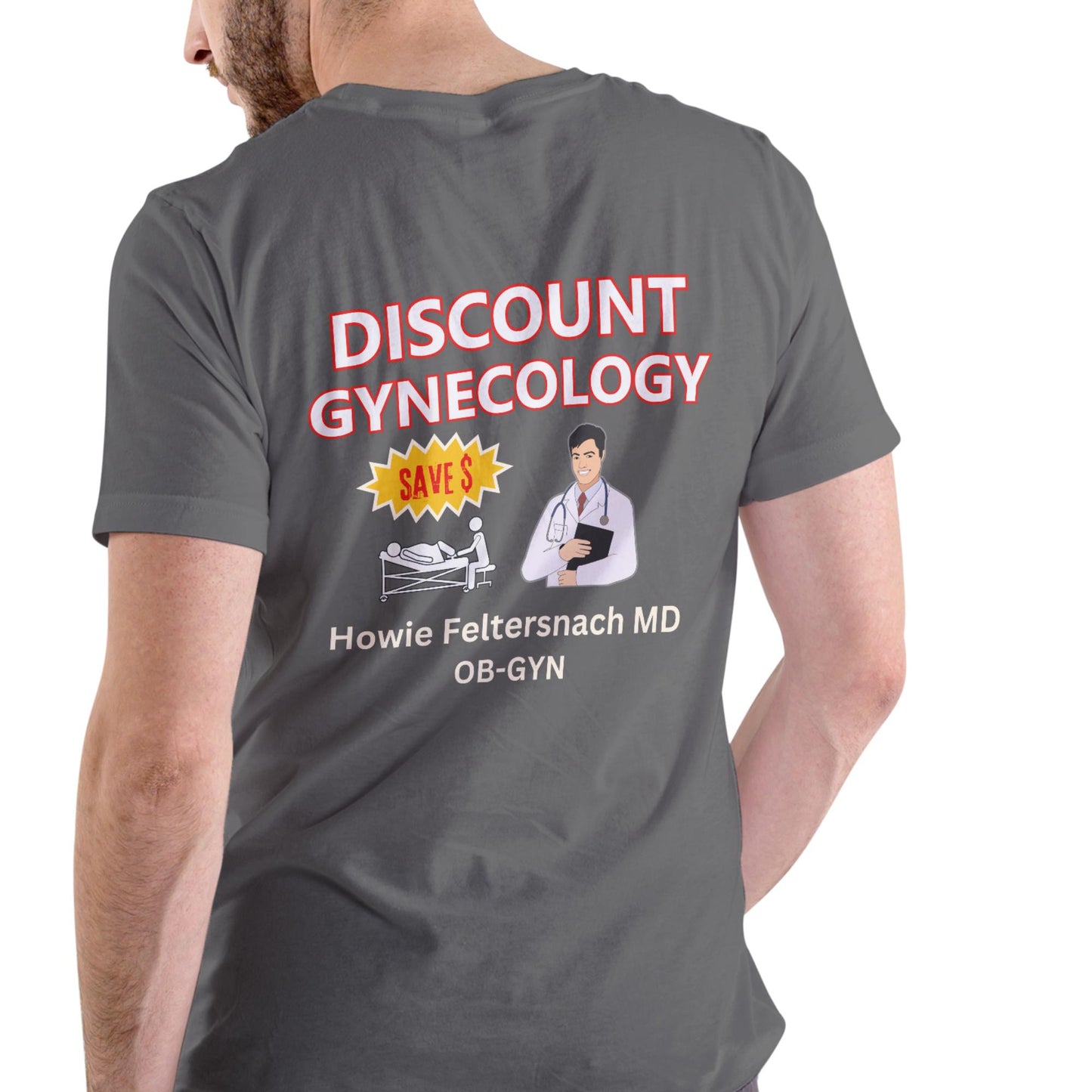 Dr Howie Feltersnach Discount Gynecology T Shirt, Unisex Cotton