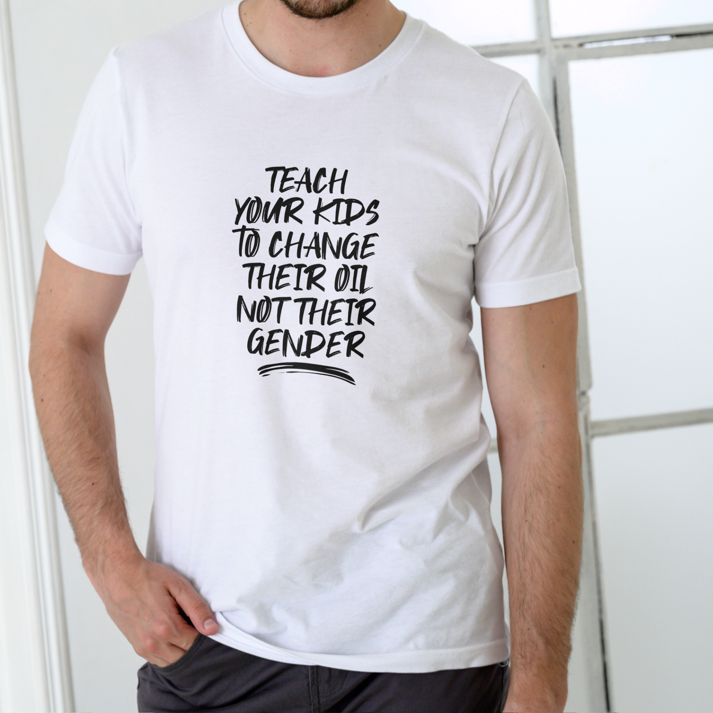 Teach Your Kids to Change Their Oil, Not Their Gender T Shirt, Unisex Cotton