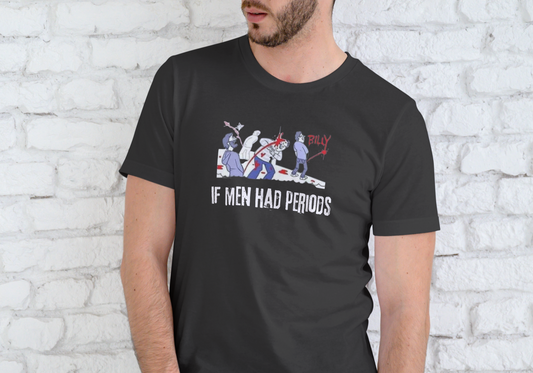IF MEN HAD PERIODS, T-SHIRT, UNISEX, COTTON