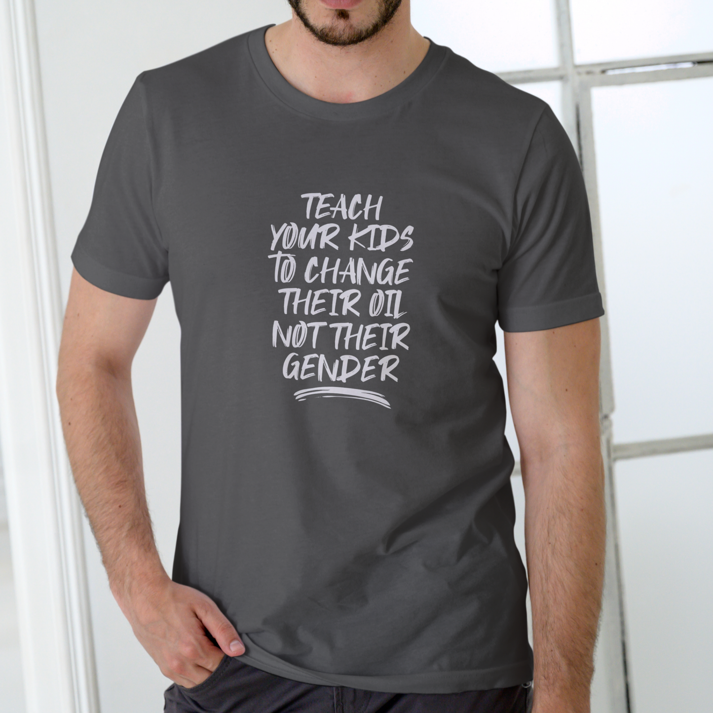 Teach Your Kids to Change Their Oil, Not Their Gender T Shirt, Unisex Cotton