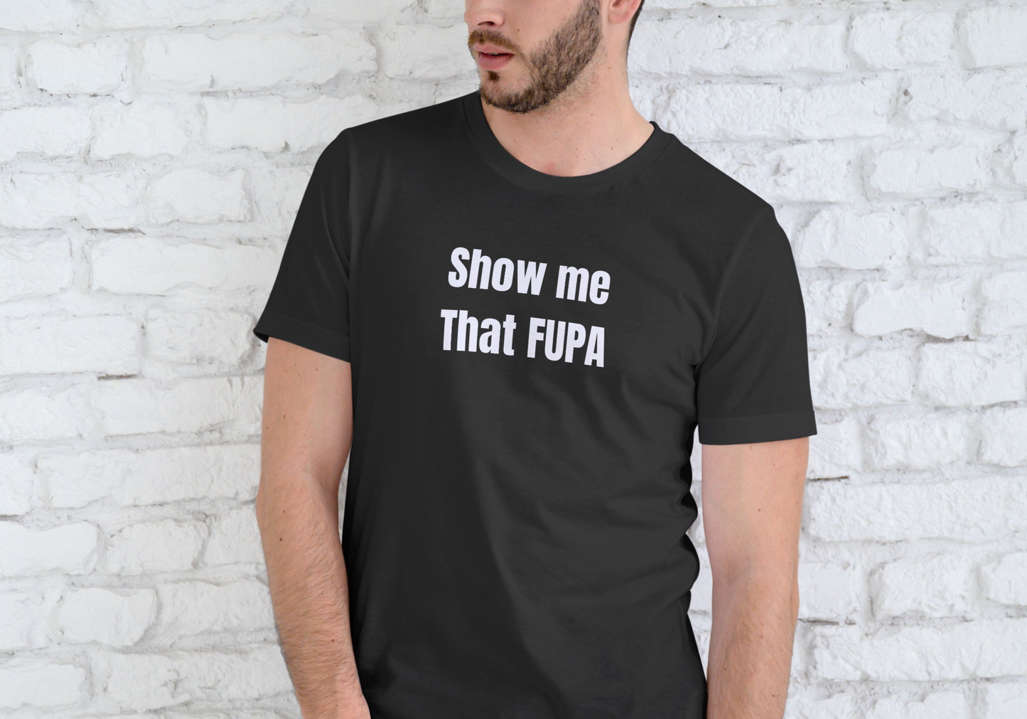 SHOW ME THAT FUPA, T-SHIRT, UNISEX, COTTON