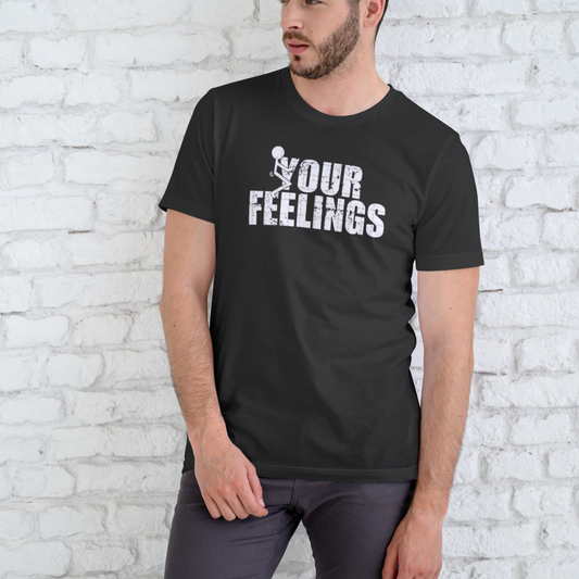 F YOUR FEELINGS, T-SHIRT, UNISEX, COTTON