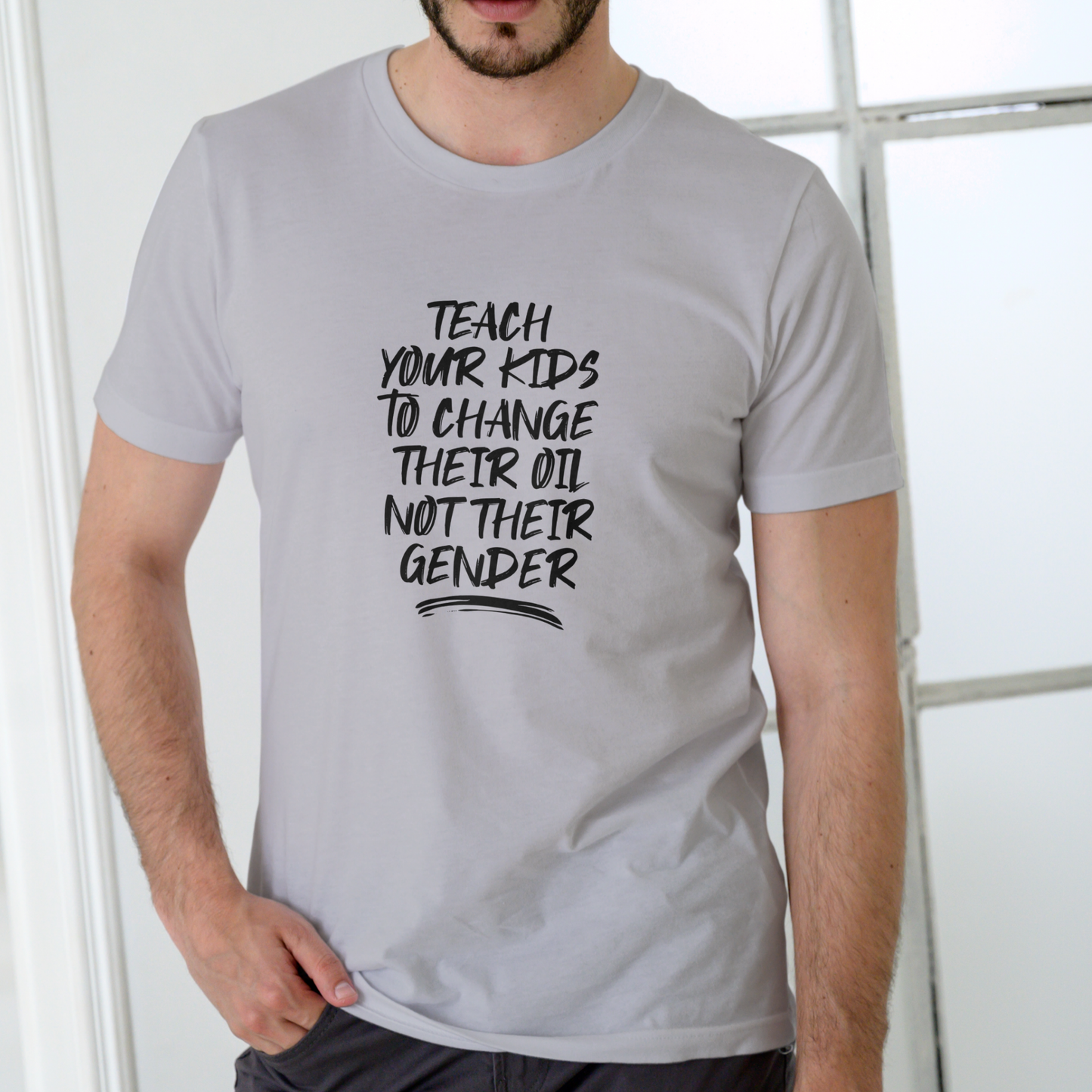 Teach Your Kids to Change Their Oil, Not Their Gender T Shirt, Unisex Cotton